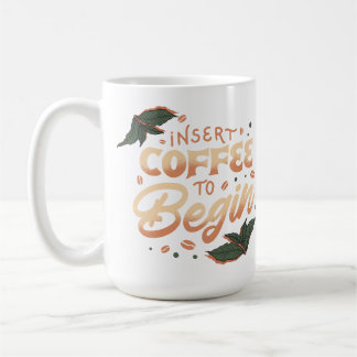 Mug Insérer le café au début | Citation drôle de caféi