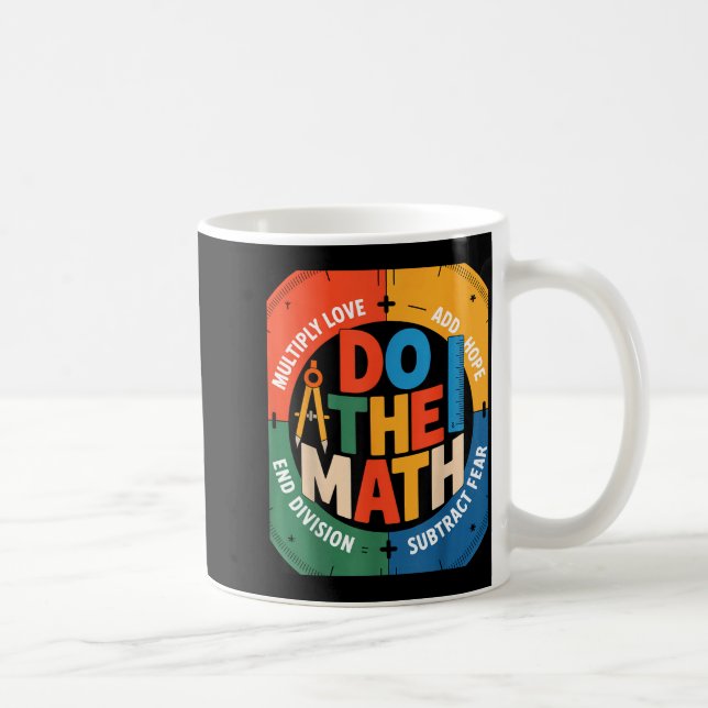 Mug Insring Slogan Love Hope Fear Do The Math Sitive  (Droite)