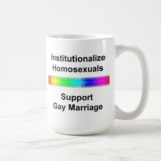 Mug Institutionnaliser les homosexuels...Soutenir le m (Droite)