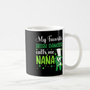Mug Irish Dance My Favori Irish Dancer Me Appelle Nana