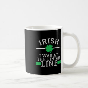 Mug Irlandais J'étais à la ligne d'arrivée Drôle de co