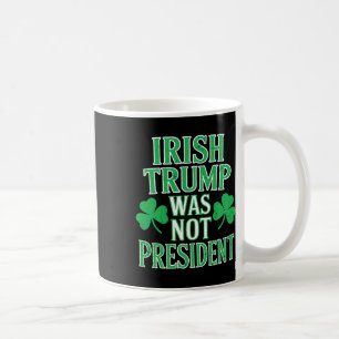 Mug Irlandais Trump n'était pas président Drôle anti-T