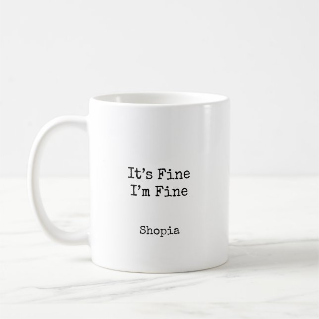 Mug It’s Fine I’m Fine Personalized (Gauche)