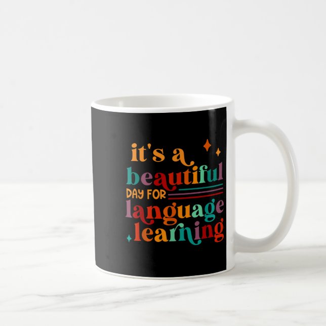 Mug It's A Beautiful Day For Language Learning Teacher (Droite)