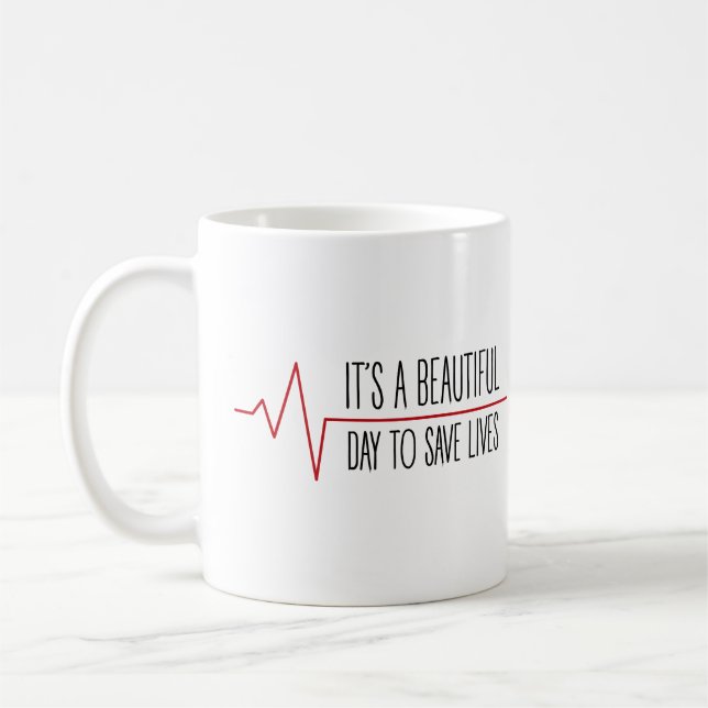 Mug It's a beautiful day to save lives (Gauche)