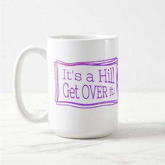 Mug It's a hill get over it rose