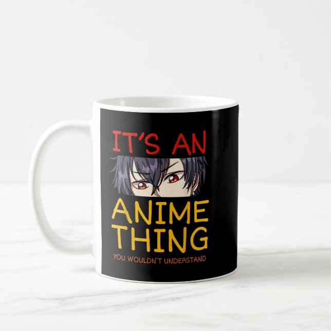 Mug Its An Anime Thing You Wouldn't Understand Manga S (Gauche)