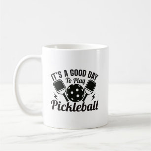 Mug Its Good Day To Play Pickleball