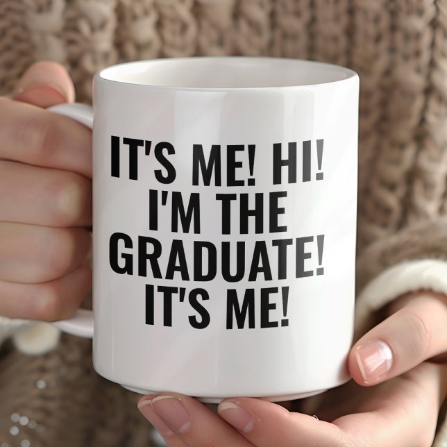 Mug It's Me Hi I'm the Graduate! Funny  (Créateur téléchargé)