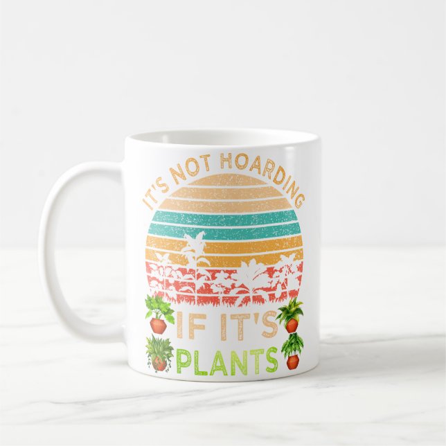 Mug It'S Not Hoarding If It'S Plants Gardening Vegetab (Gauche)