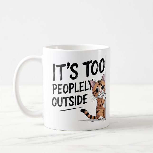 Mug "It's Too Peopely Outside" Funny Introvert Cat (Gauche)
