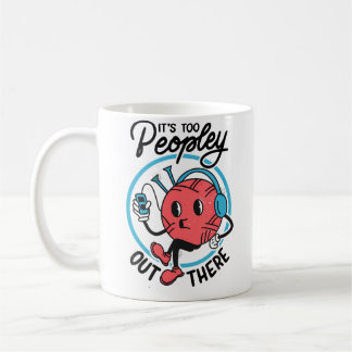 Mug It'S Too Peopley Out There Funny Antisocial Knitti