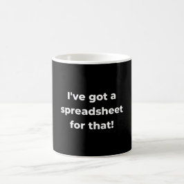 Mug I've got a spreadsheet for that!