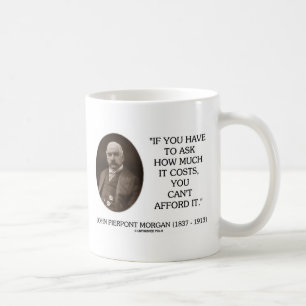 Mug J.P. Morgan si vous devez demander combien il