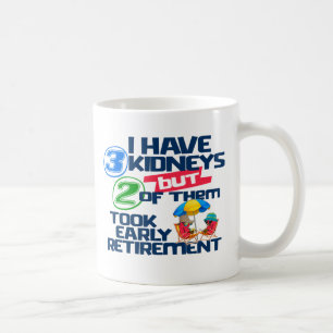 Mug J'ai 3 reins 2 pris la retraite un rein drôle