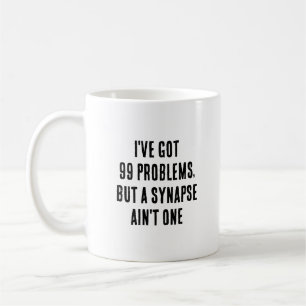 Mug J'ai 99 problèmes, mais pas une synapse