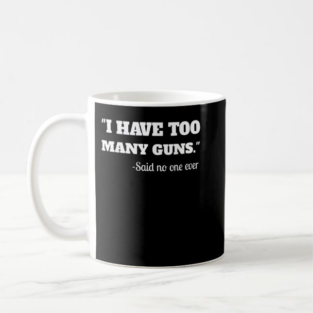 Mug J'Ai À Beaucoup D'Armes À Feu - Amusante Gamme D'A (Gauche)