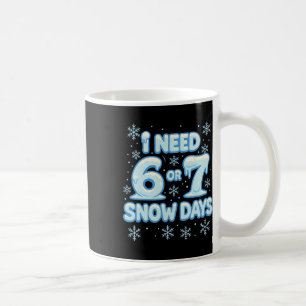 Mug J'ai besoin de 6 7 jours de neige Drôle de jour de