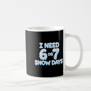 Mug J'ai besoin de 6 7 jours de neige Drôle de jours d