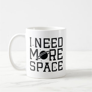 Mug J'Ai Besoin De Plus D'Espace