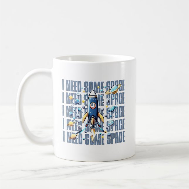 Mug J'ai besoin d'espace, amusant design pour l'espace (Gauche)