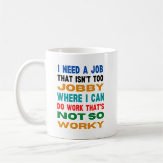 Mug J'ai besoin d'un travail qui n'est pas trop au tra