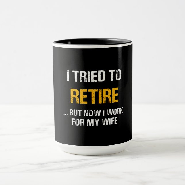 Mug J'Ai Essayé De Me Retirer, Mais Maintenant Je Trav (Centre)