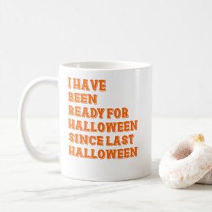 Mug J'ai été prêt pour Halloween