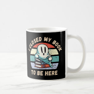 Mug J'ai fermé mon livre pour être ici Funny Ghost