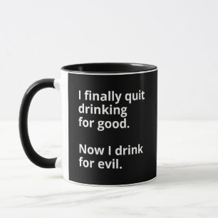Mug J'ai finalement arrêté de boire pour de bon.
