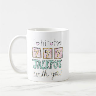 Mug J'Ai Frappé Le Jackpot Avec Toi.