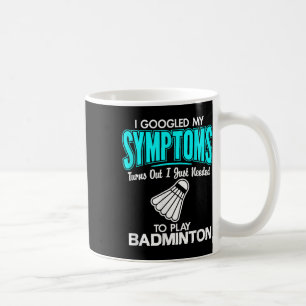 Mug J'Ai Googlé Mes Symptômes Pour Jouer À Badminton