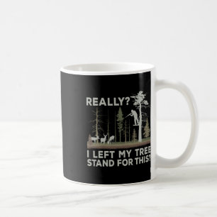 Mug J'Ai Laissé Mon Arbre Pour Cette Chasse Drôle De C