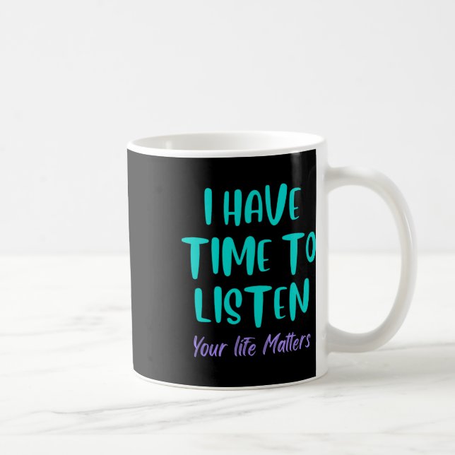 Mug J'Ai Le Temps D'Écouter La Prévention Du Suicide (Droite)