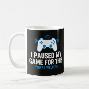 Mug J'ai Mis En Pause Mon Jeu Pour Ce Drôle De Slogan