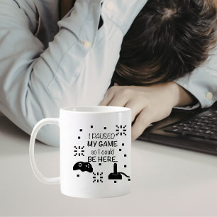 Mug J'ai mis mon jeu en pause pour être ici, humour de