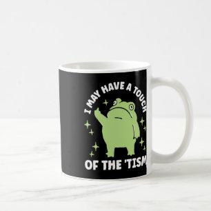 Mug J'Ai Peut-Être Une Touche Du Tisme