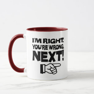 Mug J'ai raison, vous avez tort, maintenant ! Attitude