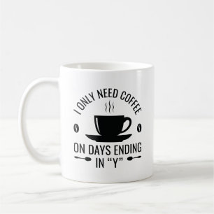 Mug J'Ai Seulement Besoin De Café