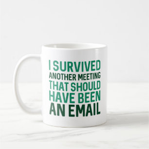 Mug J'Ai Survécu À Une Autre Réunion