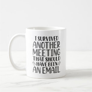 Mug J'Ai Survécu À Une Autre Réunion