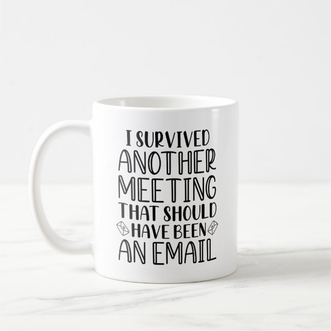 Mug J'Ai Survécu À Une Autre Réunion (Gauche)