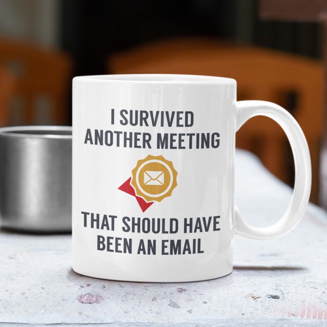 Mug J'Ai Survécu À Une Autre Réunion (I survived another meeting that should have been an email mug)