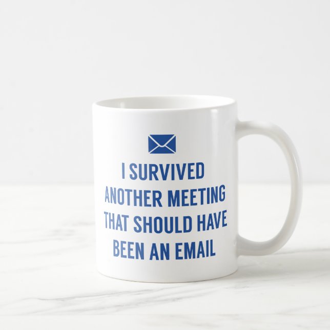 Mug J'Ai Survécu À Une Autre Réunion (Droite)