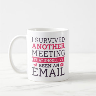 Mug J'Ai Survécu À Une Autre Réunion