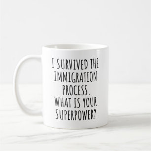 Mug J'Ai Survécu Au Processus D'Immigration Qu'Est-Ce 