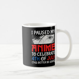 Mug J'Ai Suspendu Mon Anime Pour Célébrer 4 juillet Dr