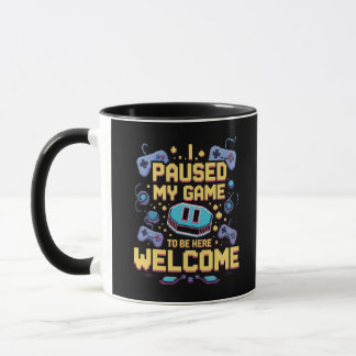 Mug J'Ai Suspendu Mon Jeu Pour Être Ici Bienvenue Game