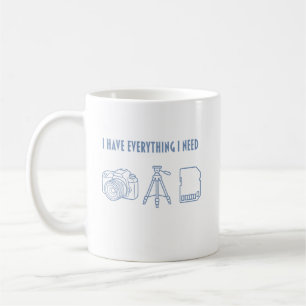 Mug J'ai tout ce dont j'ai besoin - Cadeau pour photog