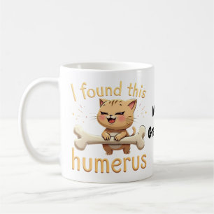 Mug J'ai trouvé cet humérus Une histoire drôle d'os et